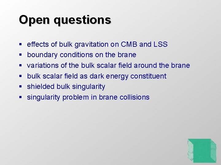 Open questions § § § effects of bulk gravitation on CMB and LSS boundary