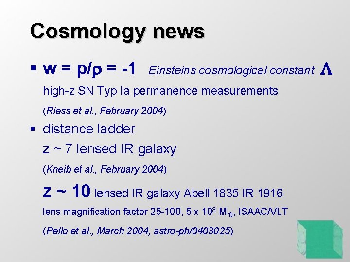 Cosmology news § w = p/r = -1 Einsteins cosmological constant high-z SN Typ
