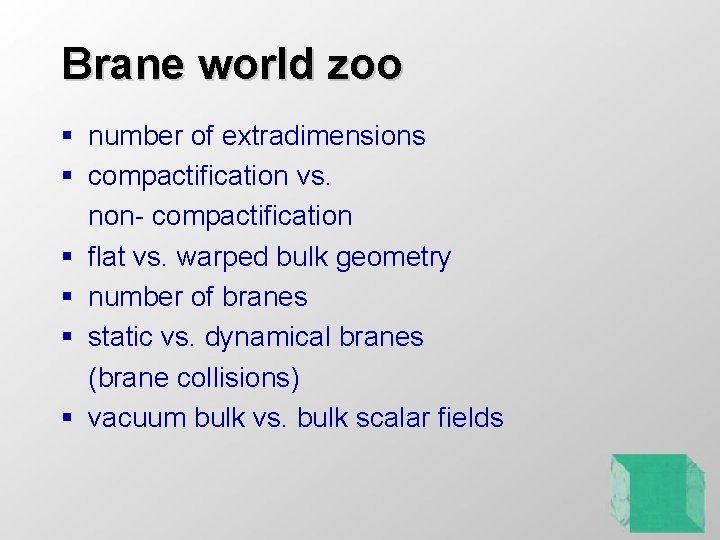 Brane world zoo § number of extradimensions § compactification vs. non- compactification § flat