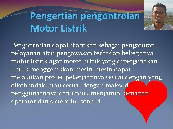 Pengertian pengontrolan Motor Listrik Pengontrolan dapat diartikan sebagai pengaturan, pelayanan atau pengawasan terhadap bekerjanya