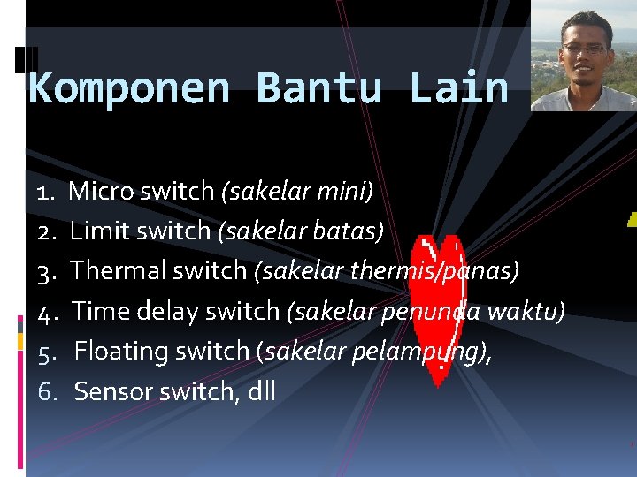 Komponen Bantu Lain 1. Micro switch (sakelar mini) 2. Limit switch (sakelar batas) 3.