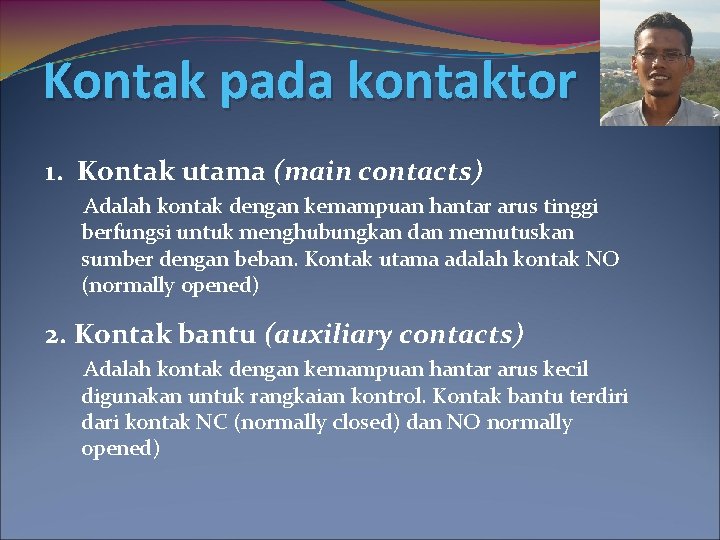 Kontak pada kontaktor 1. Kontak utama (main contacts) Adalah kontak dengan kemampuan hantar arus