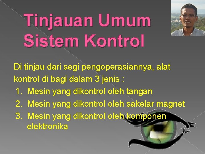 Tinjauan Umum Sistem Kontrol Di tinjau dari segi pengoperasiannya, alat kontrol di bagi dalam