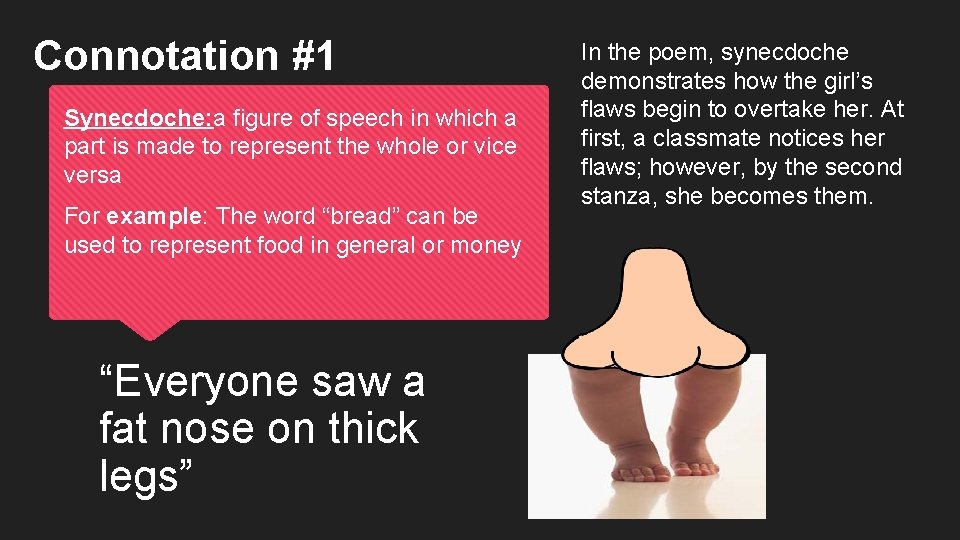 Connotation #1 Synecdoche: a figure of speech in which a part is made to