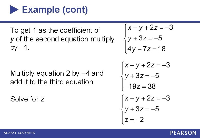 Example (cont) To get 1 as the coefficient of y of the second equation