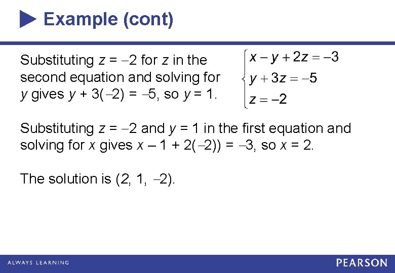 Example (cont) Substituting z = 2 for z in the second equation and solving