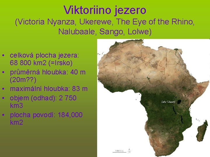 Viktoriino jezero (Victoria Nyanza, Ukerewe, The Eye of the Rhino, Nalubaale, Sango, Lolwe) •