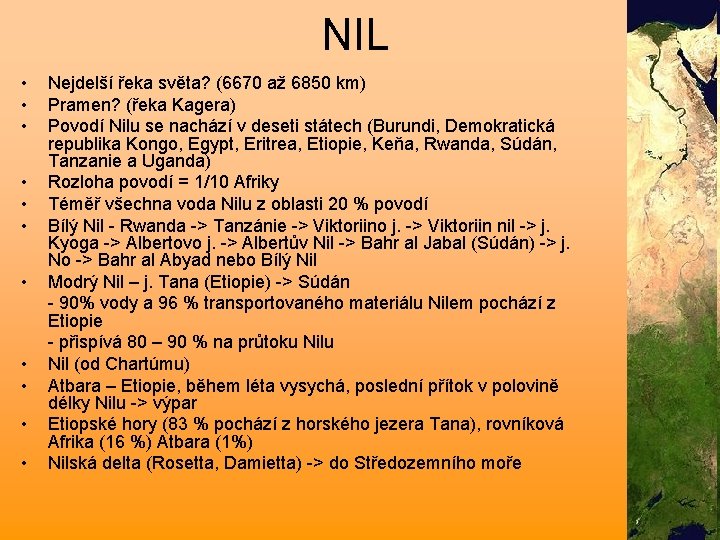 NIL • • • Nejdelší řeka světa? (6670 až 6850 km) Pramen? (řeka Kagera)