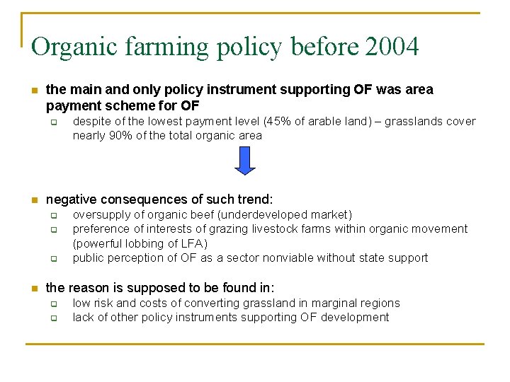 Organic farming policy before 2004 n the main and only policy instrument supporting OF
