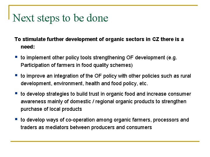 Next steps to be done To stimulate further development of organic sectors in CZ