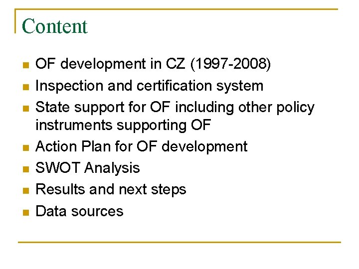 Content n n n n OF development in CZ (1997 -2008) Inspection and certification