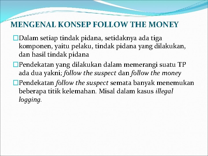 MENGENAL KONSEP FOLLOW THE MONEY �Dalam setiap tindak pidana, setidaknya ada tiga komponen, yaitu