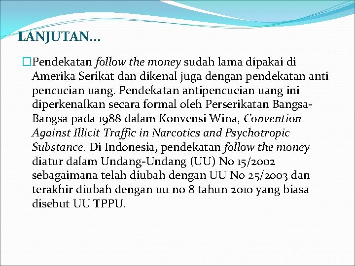 LANJUTAN. . . �Pendekatan follow the money sudah lama dipakai di Amerika Serikat dan