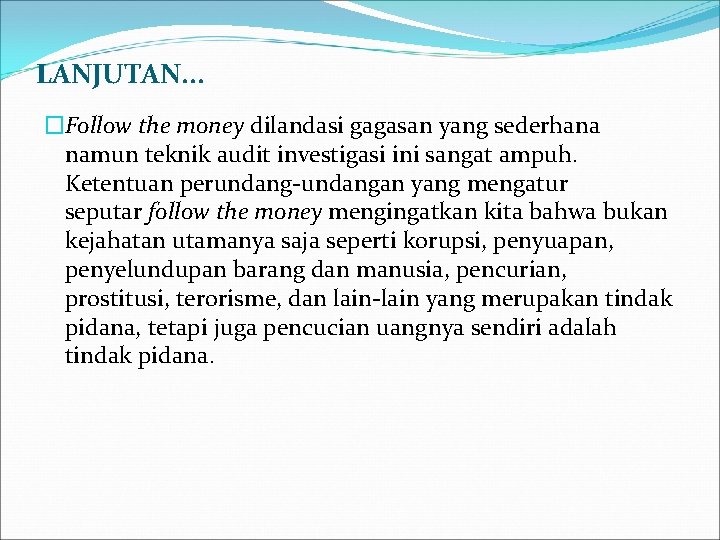 LANJUTAN. . . �Follow the money dilandasi gagasan yang sederhana namun teknik audit investigasi