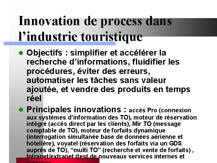 Innovation de process dans l’industrie touristique Objectifs : simplifier et accélérer la recherche d’informations,