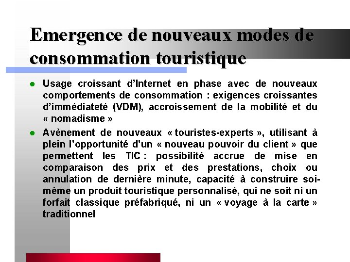 Emergence de nouveaux modes de consommation touristique Usage croissant d’Internet en phase avec de