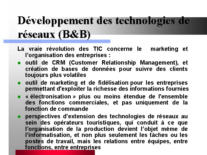 Développement des technologies de réseaux (B&B) La vraie révolution des TIC concerne le marketing