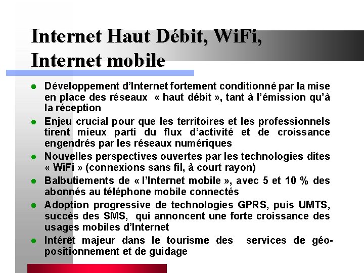 Internet Haut Débit, Wi. Fi, Internet mobile l l l Développement d’Internet fortement conditionné