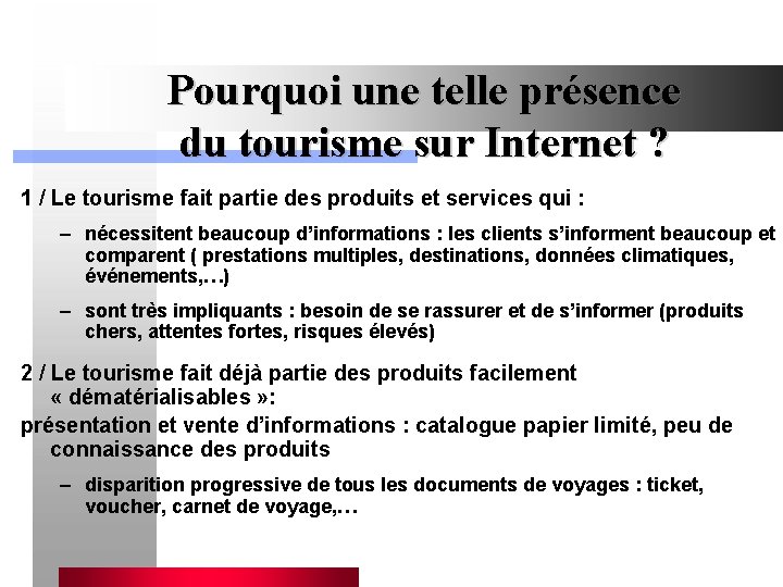 Pourquoi une telle présence du tourisme sur Internet ? 1 / Le tourisme fait