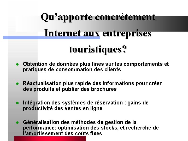 Qu’apporte concrètement Internet aux entreprises touristiques? l Obtention de données plus fines sur les