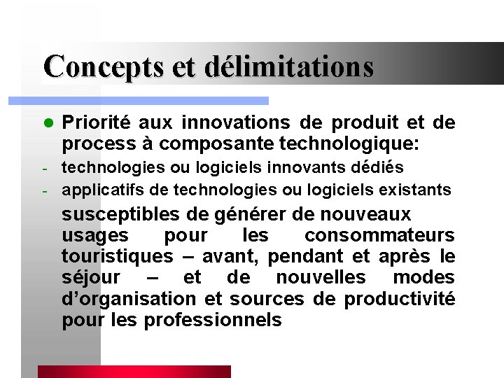 Concepts et délimitations l Priorité aux innovations de produit et de process à composante