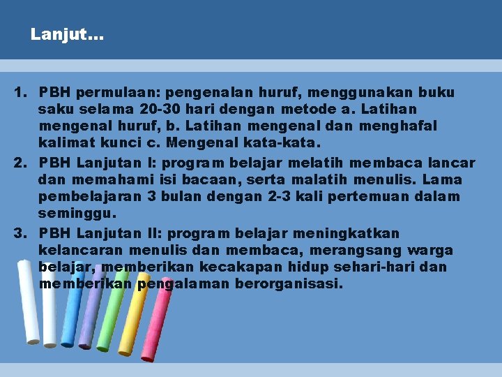 Lanjut. . . 1. PBH permulaan: pengenalan huruf, menggunakan buku saku selama 20 -30