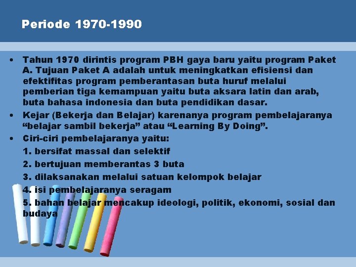 Periode 1970 -1990 • Tahun 1970 dirintis program PBH gaya baru yaitu program Paket