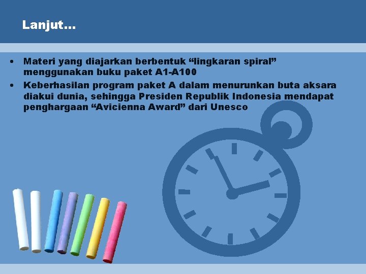 Lanjut. . . • Materi yang diajarkan berbentuk “lingkaran spiral” menggunakan buku paket A