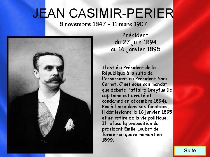 JEAN CASIMIR-PERIER 8 novembre 1847 - 11 mars 1907 Président du 27 juin 1894