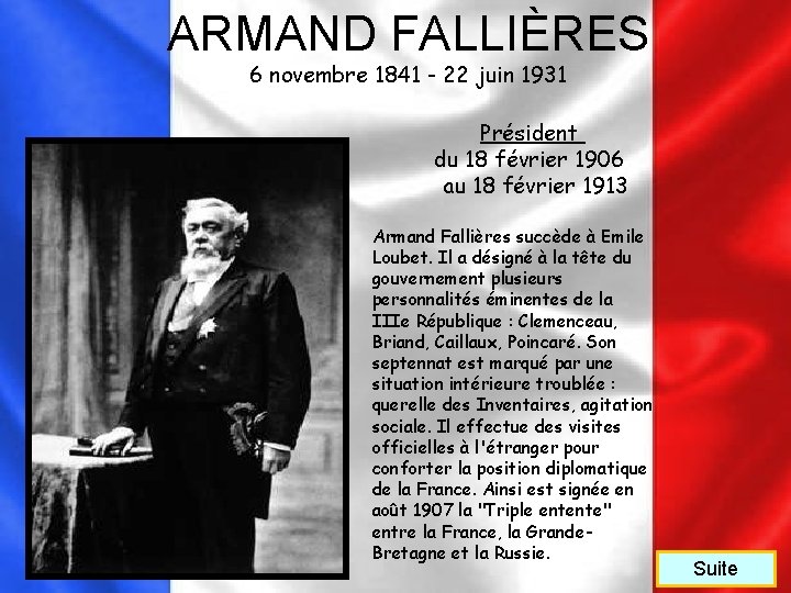 ARMAND FALLIÈRES 6 novembre 1841 - 22 juin 1931 Président du 18 février 1906