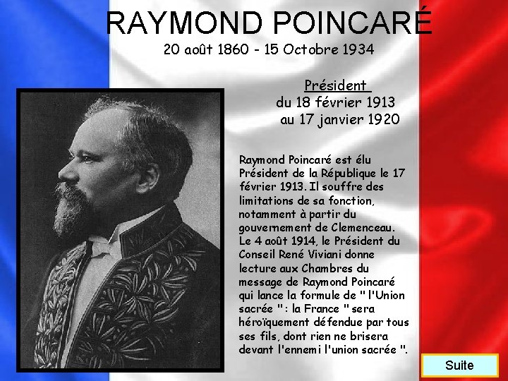 RAYMOND POINCARÉ 20 août 1860 - 15 Octobre 1934 Président du 18 février 1913
