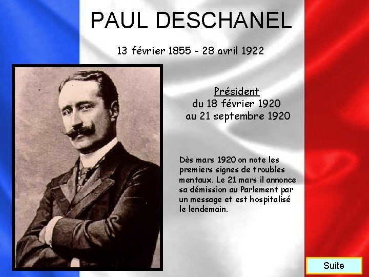 PAUL DESCHANEL 13 février 1855 - 28 avril 1922 Président du 18 février 1920