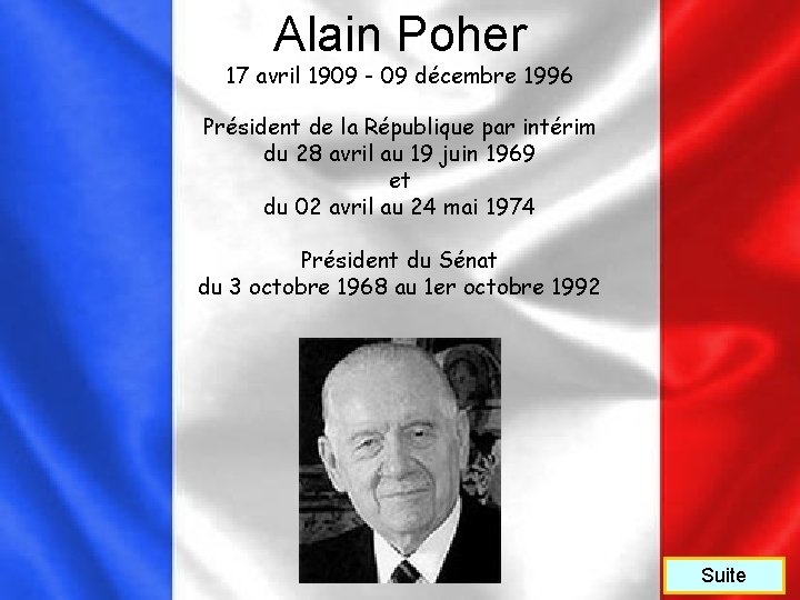 Alain Poher 17 avril 1909 - 09 décembre 1996 Président de la République par