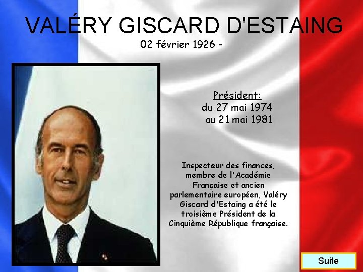 VALÉRY GISCARD D'ESTAING 02 février 1926 - Président: du 27 mai 1974 au 21