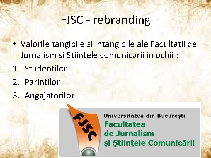 FJSC - rebranding • Valorile tangibile si intangibile ale Facultatii de Jurnalism si Stiintele