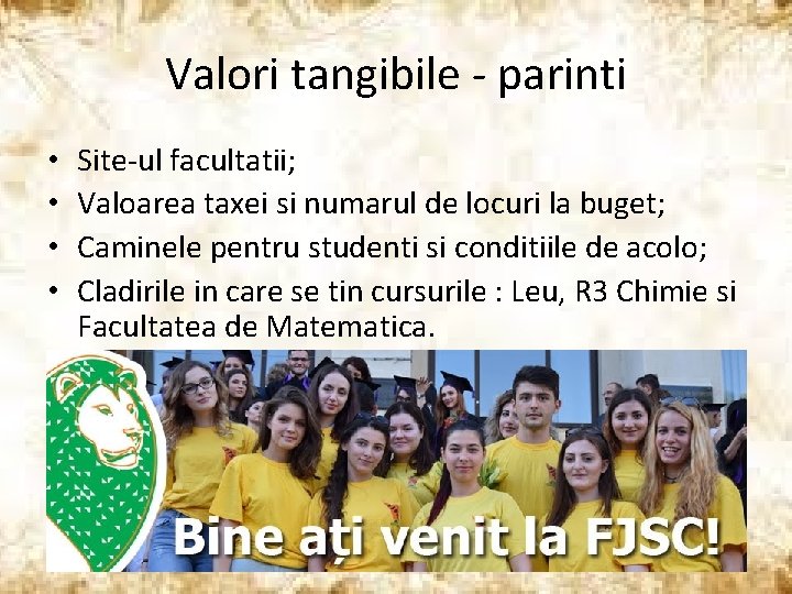 Valori tangibile - parinti • • Site-ul facultatii; Valoarea taxei si numarul de locuri