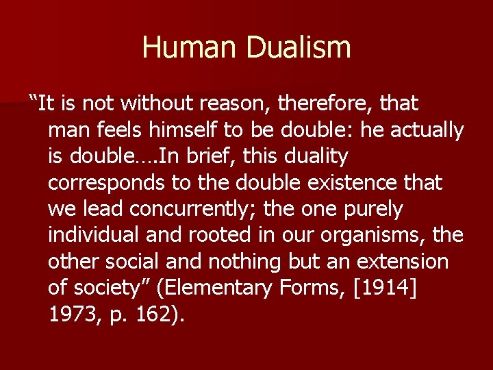 Human Dualism “It is not without reason, therefore, that man feels himself to be