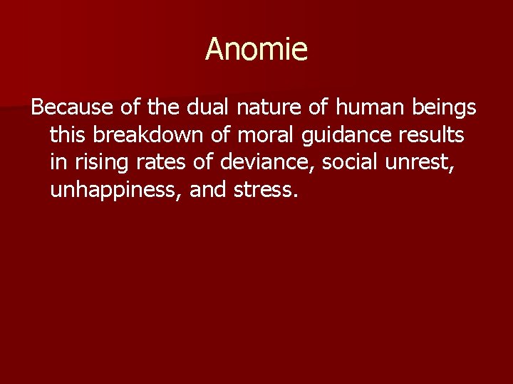 Anomie Because of the dual nature of human beings this breakdown of moral guidance