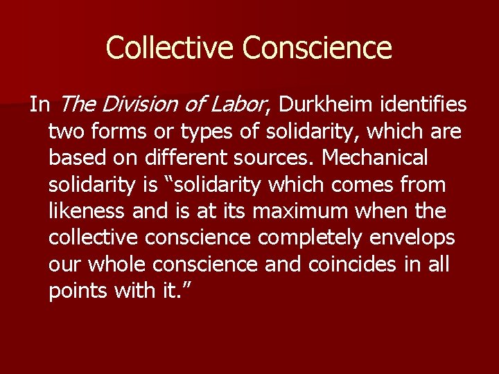 Collective Conscience In The Division of Labor, Durkheim identifies two forms or types of