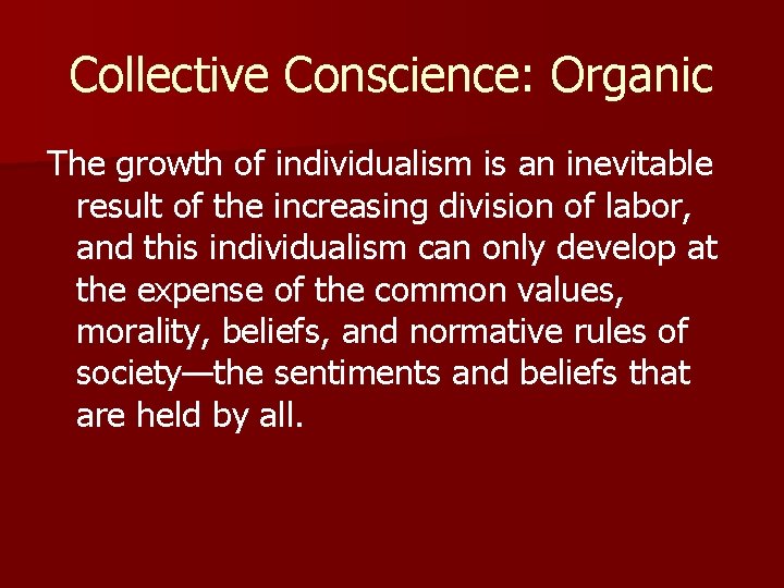 Collective Conscience: Organic The growth of individualism is an inevitable result of the increasing