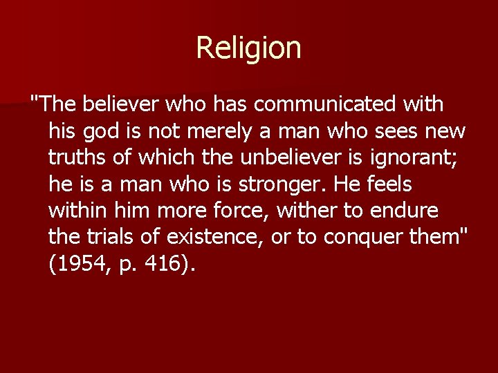 Religion "The believer who has communicated with his god is not merely a man