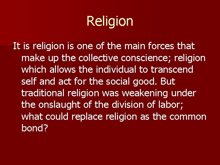 Religion It is religion is one of the main forces that make up the
