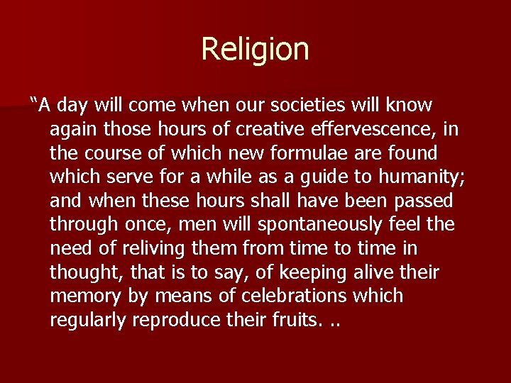 Religion “A day will come when our societies will know again those hours of