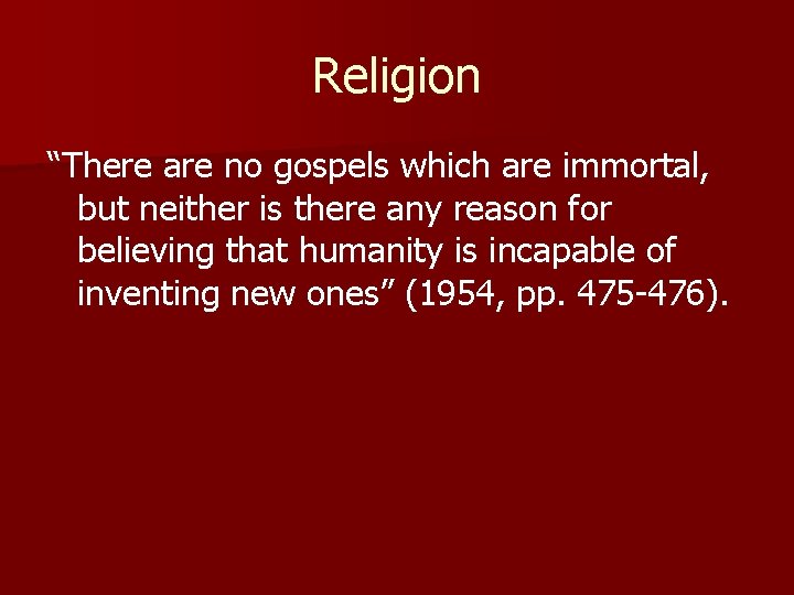 Religion “There are no gospels which are immortal, but neither is there any reason