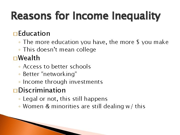 Reasons for Income Inequality � Education ◦ The more education you have, the more