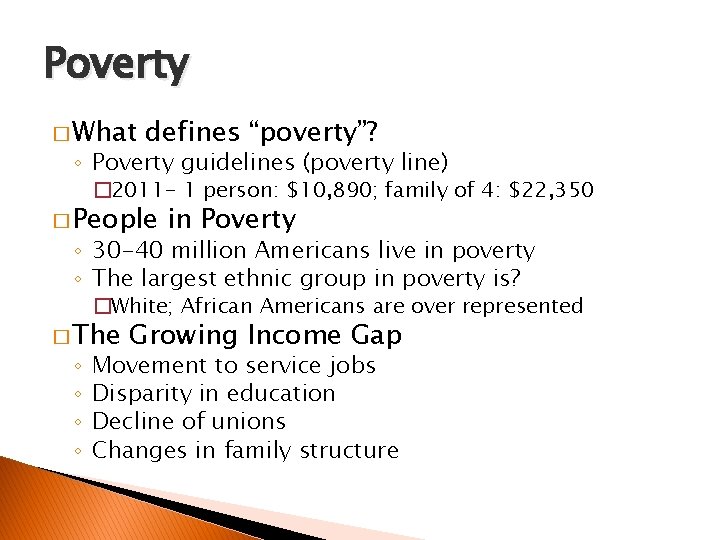 Poverty � What defines “poverty”? ◦ Poverty guidelines (poverty line) � 2011 - 1