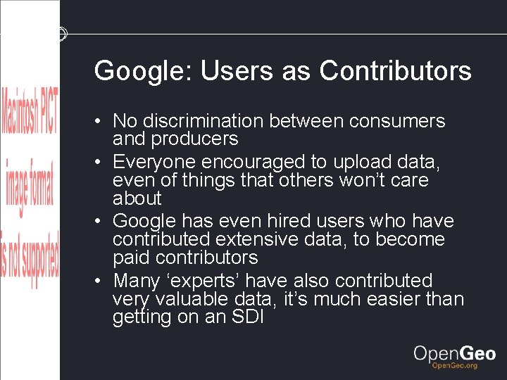 Google: Users as Contributors • No discrimination between consumers and producers • Everyone encouraged