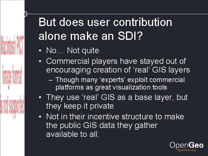 But does user contribution alone make an SDI? • No… Not quite • Commercial