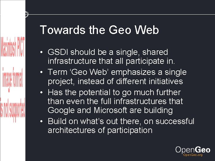 Towards the Geo Web • GSDI should be a single, shared infrastructure that all