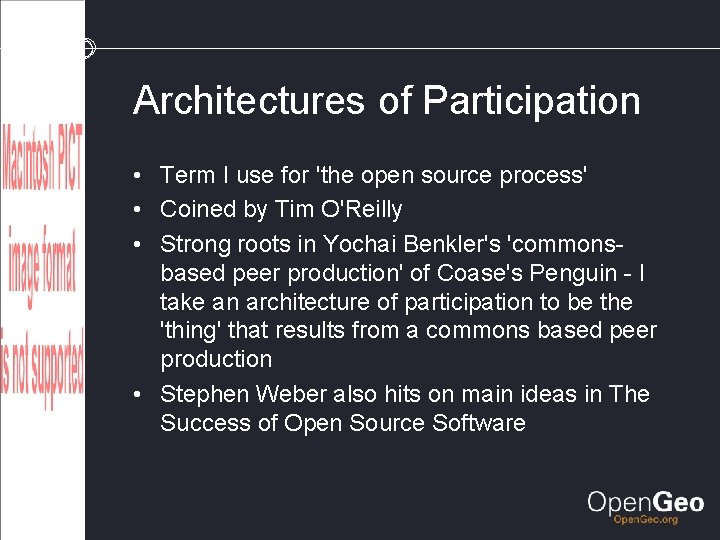 Architectures of Participation • Term I use for 'the open source process' • Coined